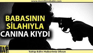Babasının silahıyla intihar etti