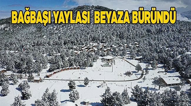 Bağbaşı Yaylası beyaza büründü