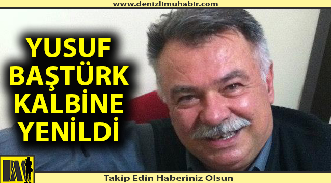 Başkarcı Eski Belediye Başkanı Yusuf Baştürk hayatını kaybetti