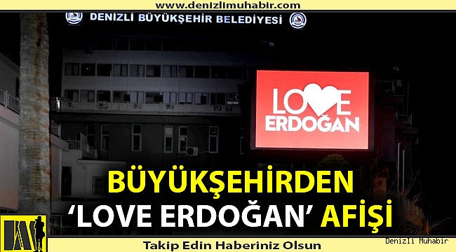 Büyükşehirden 'Love Erdoğan' afişi
