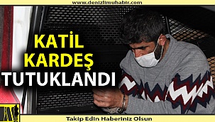 Cinayet zanlısı kardeş öldürme sebebini açıkladı