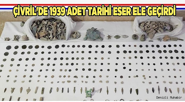 Çivril'de 1939 adet tarihi eser ele geçirdi