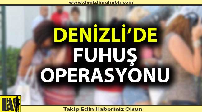 Denizli'de 2 adrese fuhuş operasyonu