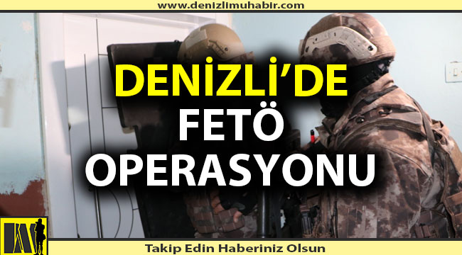 Denizli'de FETÖ'nün askeri yapılanmasına operasyon