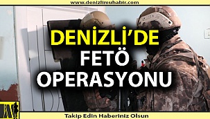 Denizli'de FETÖ'nün askeri yapılanmasına operasyon