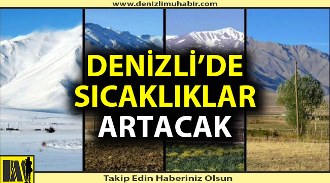 Denizli'de hava sıcaklıkları daha da artacak