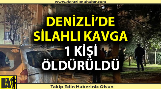 Denizli'de silahlı kavga; 1 ölü