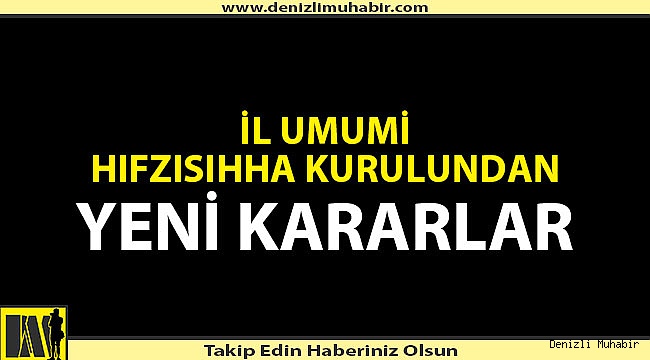 Denizli İl Umumi Hıfzısıhha Kurulu'ndan yeni seyahat kararları