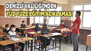 Denizli Valiliği’nden yüz yüze eğitim açıklaması
