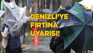 Denizli’ye fırtına uyarısı!
