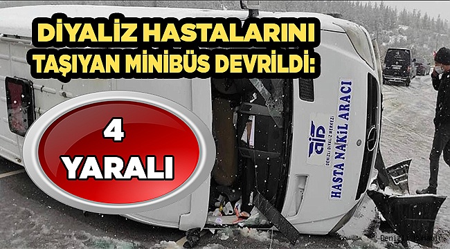 Diyaliz hastalarını taşıyan minibüs devrildi: 4 kişi yaralandı
