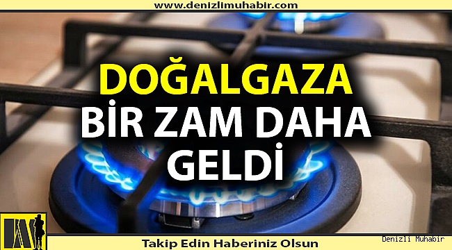 Doğalgaza zam geldi!
