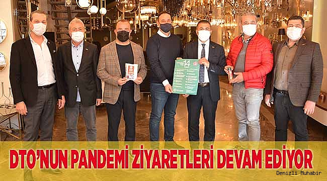 DTO’NUN PANDEMİ ZİYARETLERİ DEVAM EDİYOR