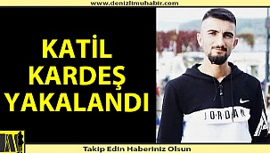 Ekmeğini bölüştüğü kardeşlerini infaz eden kardeş yakalandı