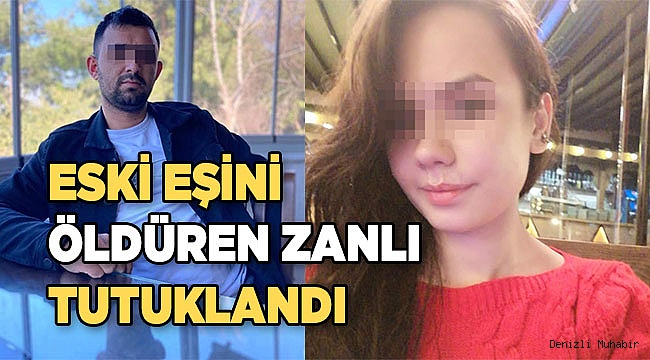 Eski eşini öldüren zanlı tutuklandı