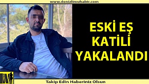 Eski karısını öldüren katil yakalandı