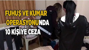 Fuhuş ve kumar operasyonunda 10 kişiye ceza