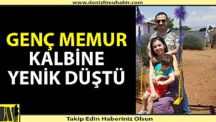 Genç memur yaşamını yitirdi