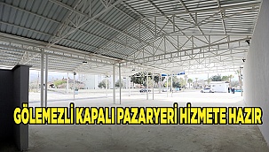 GÖLEMEZLİ KAPALI PAZARYERİ HİZMETE HAZIR