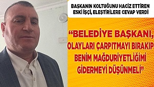 Hedeflerin odağındaki işçi konuştu