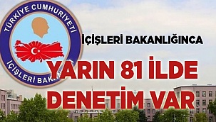İçişleri Bakanlığı  81 ilde denetim yapacak