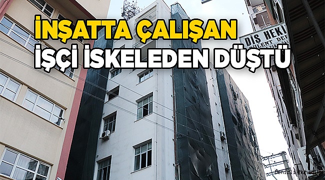 İnşatta çalışan işçi iskeleden düştü