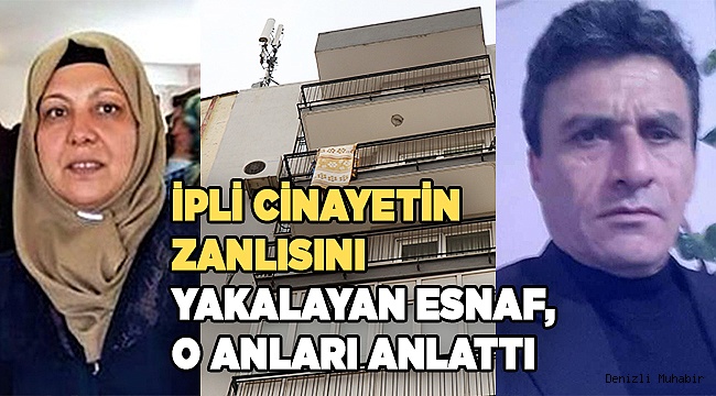 İpli cinayetin zanlısını yakalayan esnaf, o anları anlattı