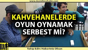Kahvehanelerde oyun oynamak serbest mi?