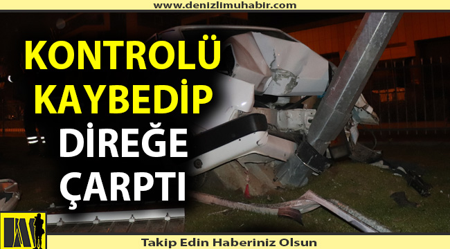 Kayganlaşan yolda aydınlatma direğine çarptı