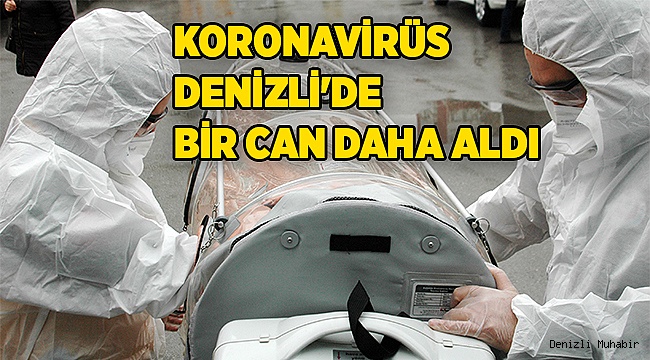 Koronavirüs Denizli'de bir can daha aldı