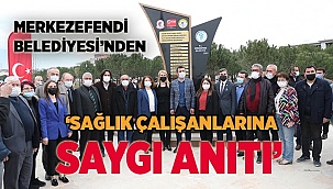 MERKEZEFENDİ BELEDİYESİ’NDEN ‘SAĞLIK ÇALIŞANLARINA SAYGI ANITI’