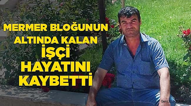 Mermer bloğun altında kalan işçi öldü