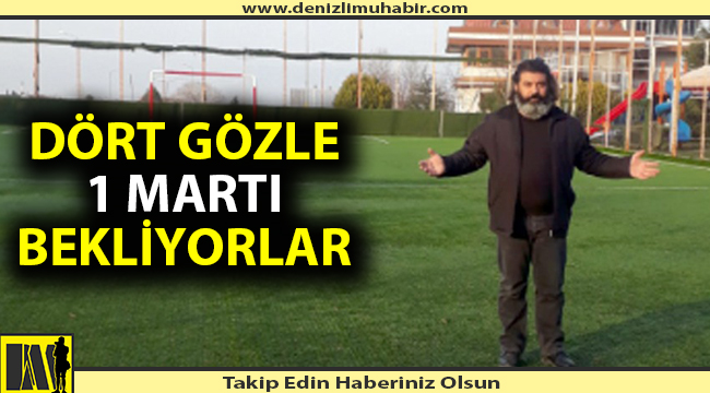 Onlar da 1 Mart’ı bekliyorlar