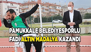 PAMUKKALE BELEDİYESPORLU FADİ ALTIN MADALYA KAZANDI