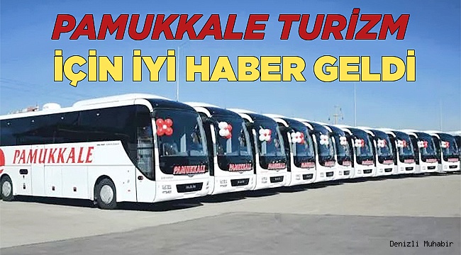 Pamukkale Turizm için iyi haber geldi