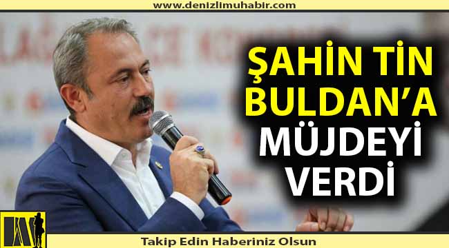 Şahin Tin'den Buldan'a müjde