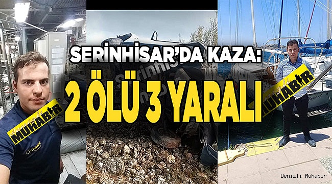 Serinhisar'da kaza: 2 ölü 3 yaralı