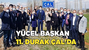 Yücel Başkan 11. Durak Çal'da