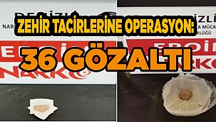 Zehir tacirlerine operasyon: 36 gözaltı