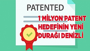 1 milyon patent hedefinin yeni durağı Denizli