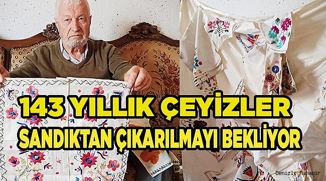 143 yıllık çeyizler sandıktan çıkarılmayı bekliyor
