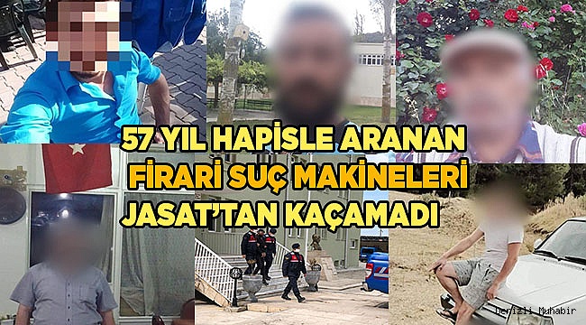 57 yıl hapisle aranan firari suç makineleri JASAT’tan kaçamadı