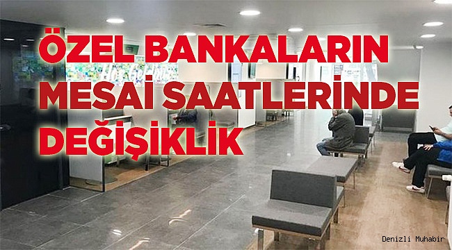 Bankalarda mesai değişti