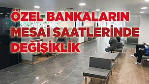 Bankalarda mesai değişti