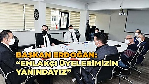 BAŞKAN ERDOĞAN: “EMLAKÇI ÜYELERİMİZİN YANINDAYIZ” 
