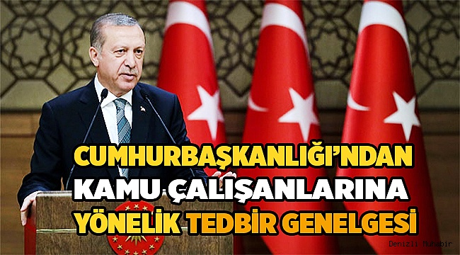 Cumhurbaşkanlığı’ndan kamu çalışanlarına yönelik tedbir genelgesi