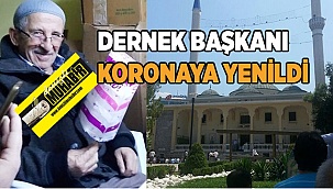 Delikliçınar Yeni cami dernek başkanı korona yenildi