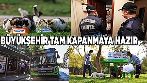 Denizli Büyükşehir tam kapanma için tüm hazırlıklarını tamamladı