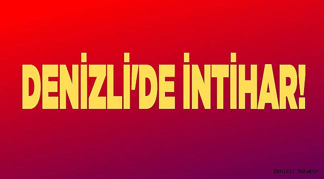 Denizli'de intihar!