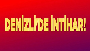 Denizli'de intihar!